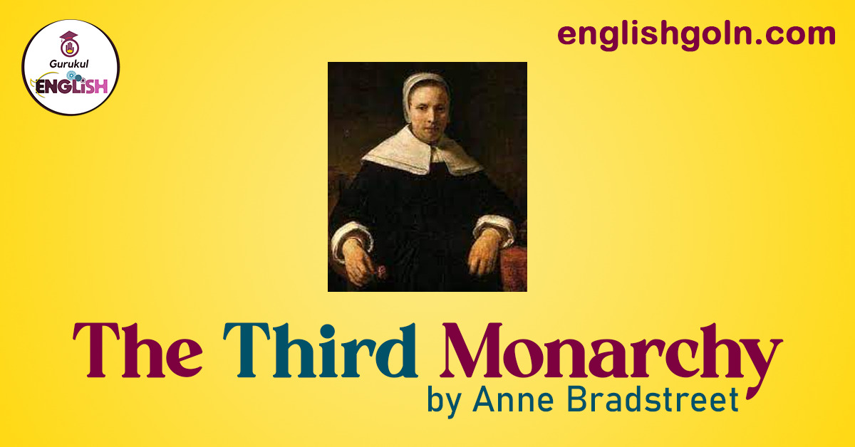 The Third Monarchy by Anne Bradstreet 1 The Third Monarchy by Anne Bradstreet
