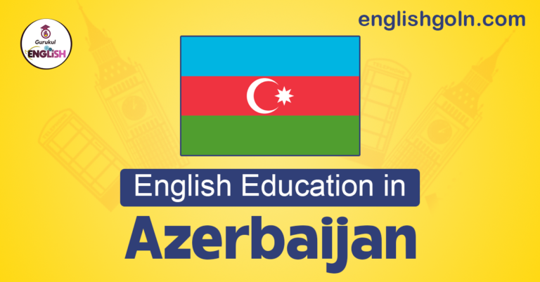 English Education in Azerbaijan: Progress, Challenges, and Opportunities