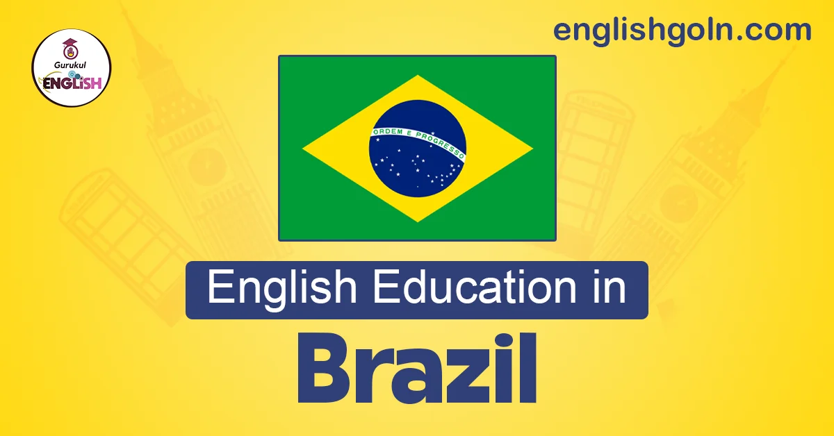 English Education in Brazil: Challenges, Progress, and Opportunities 1 English Education in Brazil: Challenges, Progress, and Opportunities