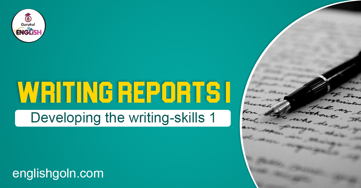 Writing reports 1 1 Writing reports 1