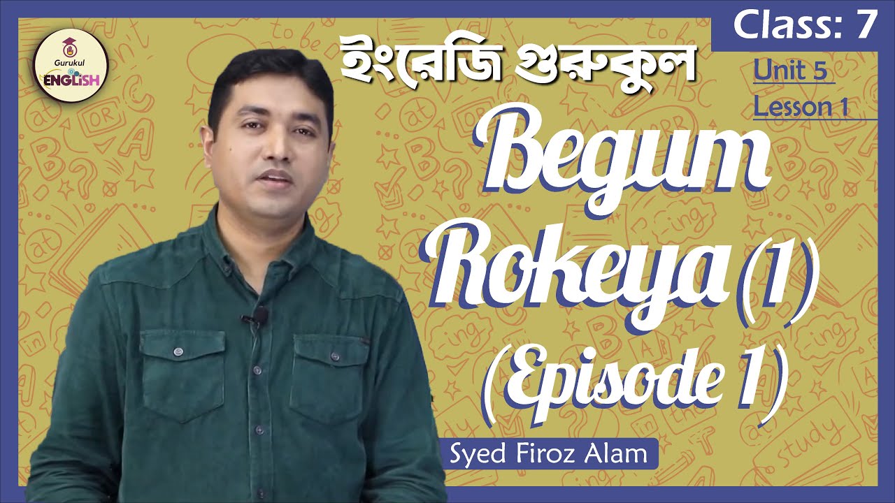 Begum Rokeya | Class 7, English 1st Paper Unit 5 Lesson 4 1 Begum Rokeya | Class 7, English 1st Paper Unit 5 Lesson 4