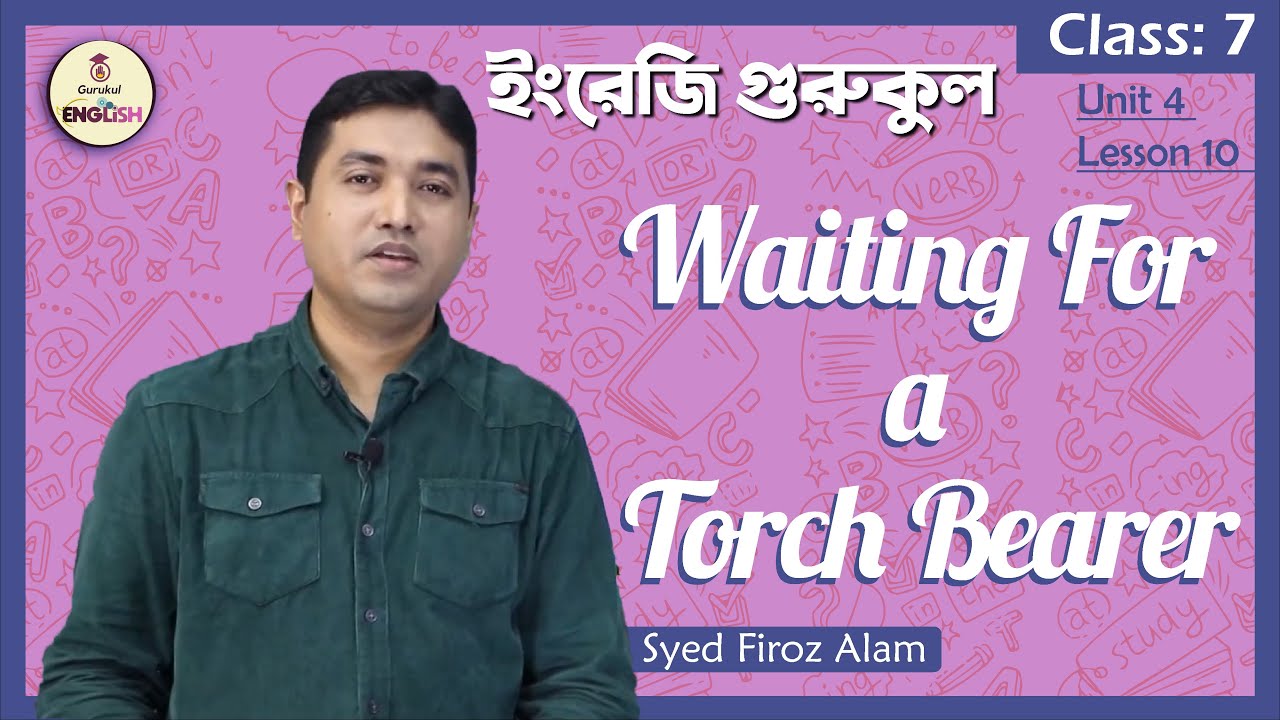 Waiting For a Torch Bearer | Class 7, English 1st Paper Unit 4 Lesson 10