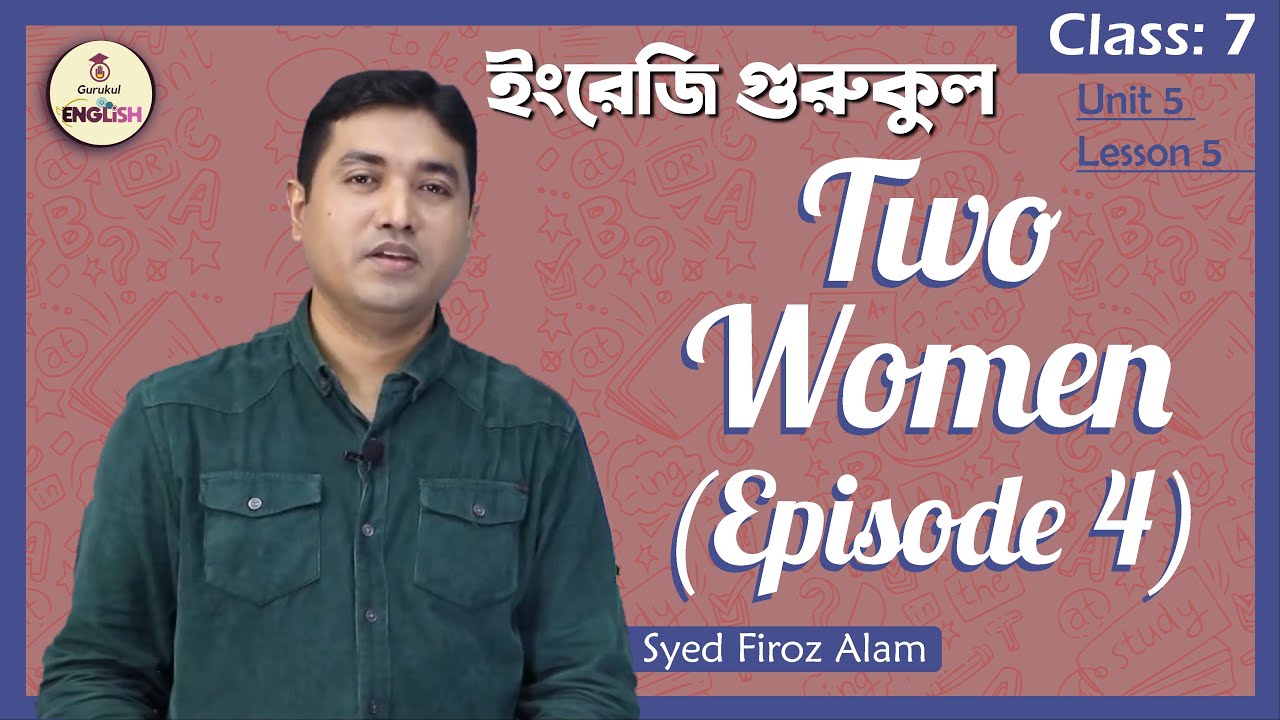 Two Women | Class 7, English 1st Paper Unit 5 Lesson 5 1 Two Women | Class 7, English 1st Paper Unit 5 Lesson 5