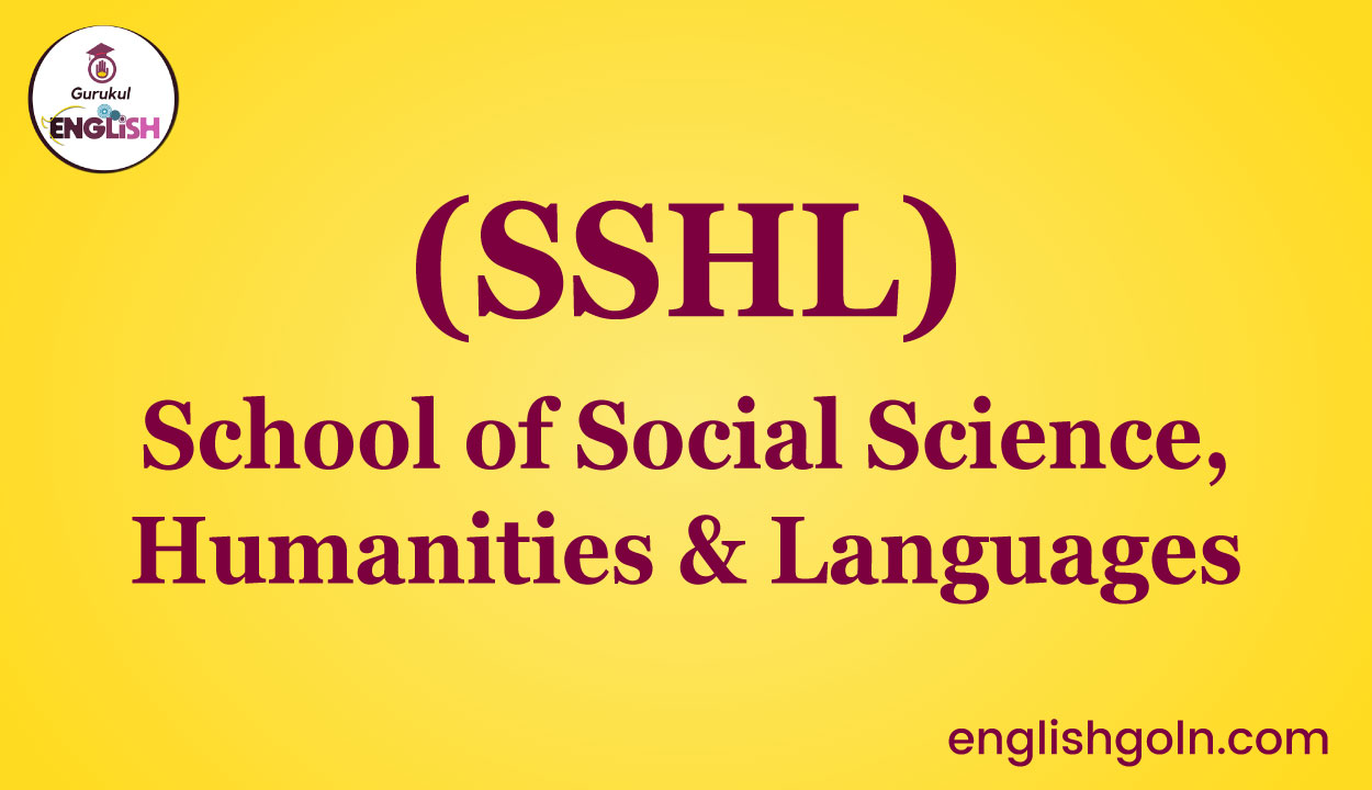 School of Social Science, Humanities & Languages (SSHL) 1 School of Social Science, Humanities & Languages (SSHL)